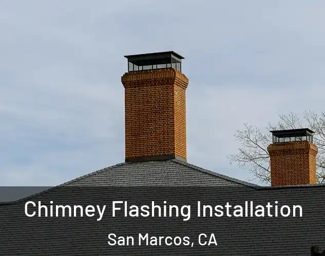  Chimney Flashing Installation San Marcos, CA