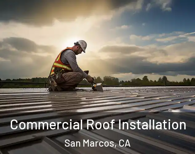  Commercial Roof Installation San Marcos, CA