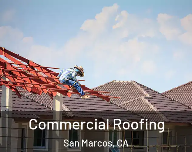  Commercial Roofing San Marcos, CA