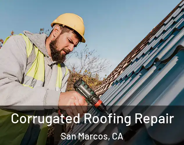  Corrugated Roofing Repair San Marcos, CA