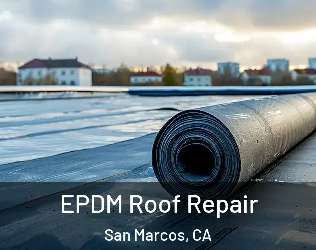  EPDM Roof Repair San Marcos, CA