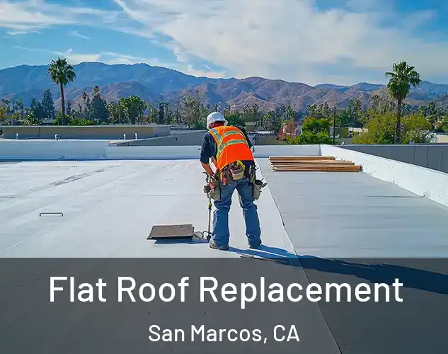  Flat Roof Replacement San Marcos, CA