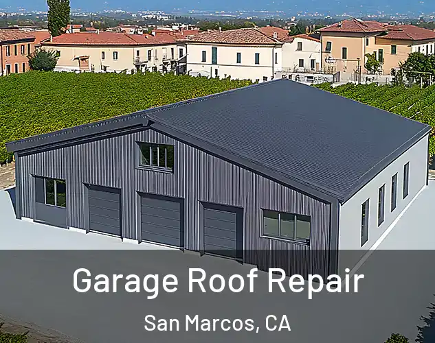  Garage Roof Repair San Marcos, CA