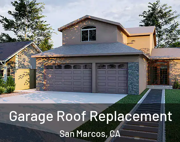  Garage Roof Replacement San Marcos, CA