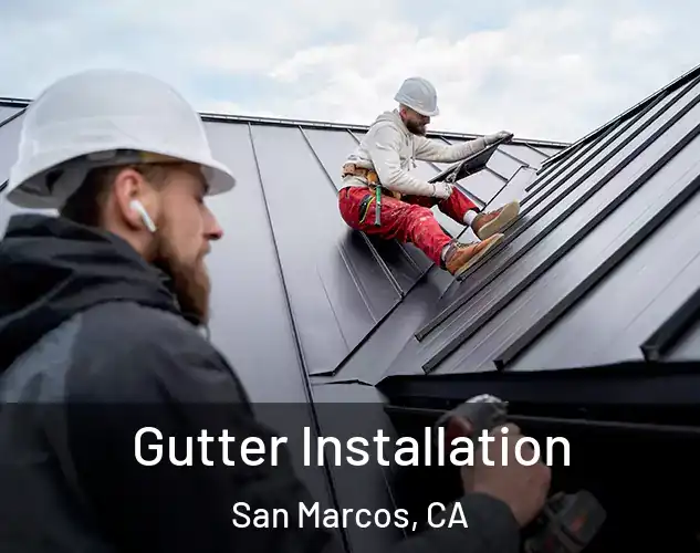  Gutter Installation San Marcos, CA