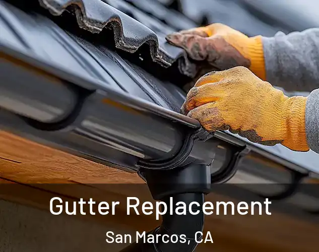  Gutter Replacement San Marcos, CA
