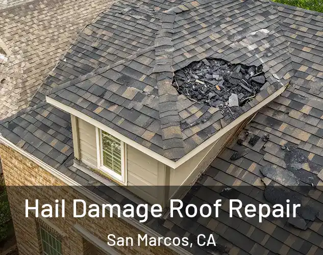  Hail Damage Roof Repair San Marcos, CA