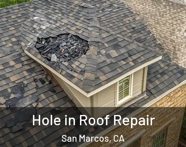  Hole in Roof Repair San Marcos, CA
