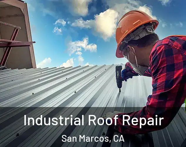  Industrial Roof Repair San Marcos, CA