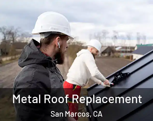  Metal Roof Replacement San Marcos, CA