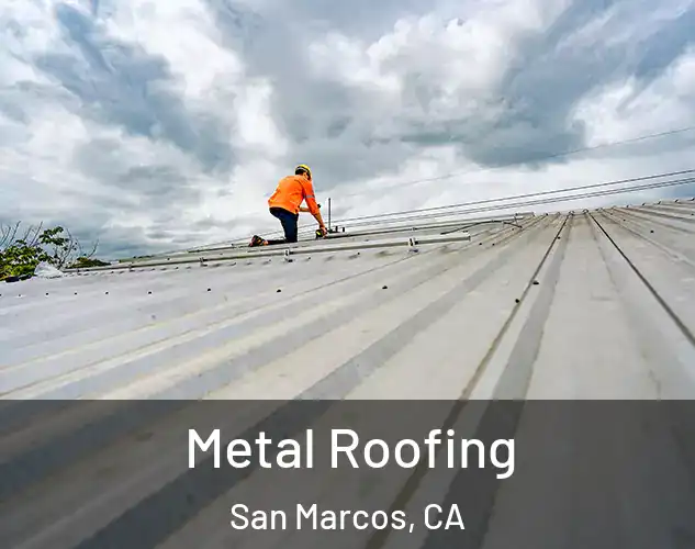  Metal Roofing San Marcos, CA