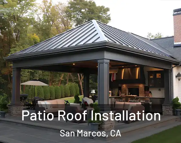  Patio Roof Installation San Marcos, CA
