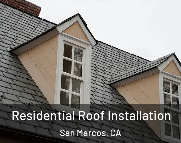  Residential Roof Installation San Marcos, CA
