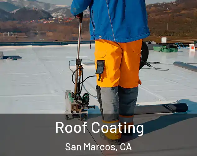  Roof Coating San Marcos, CA