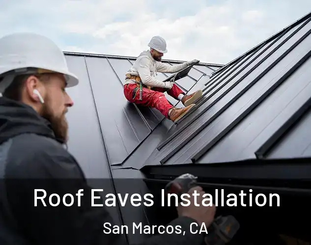  Roof Eaves Installation San Marcos, CA