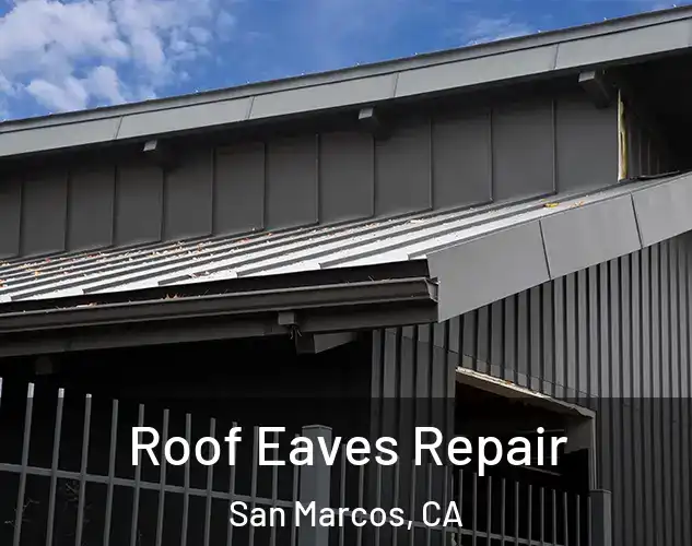  Roof Eaves Repair San Marcos, CA