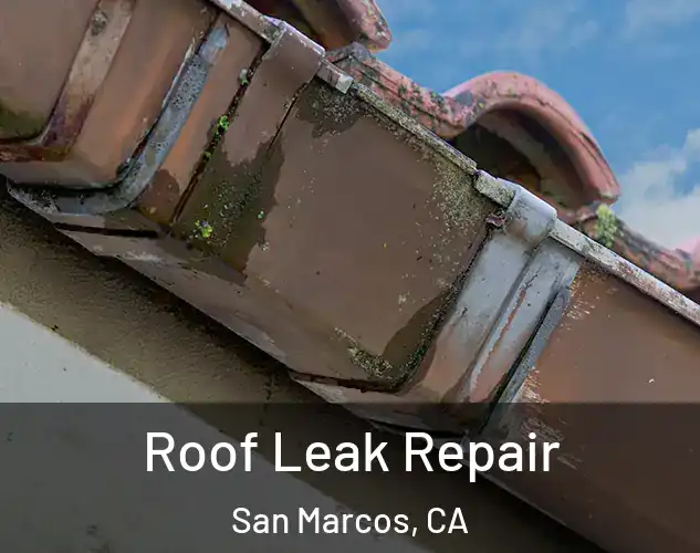  Roof Leak Repair San Marcos, CA