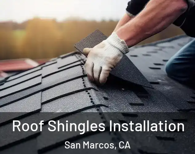  Roof Shingles Installation San Marcos, CA