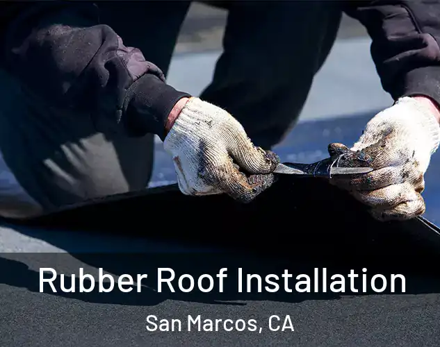  Rubber Roof Installation San Marcos, CA