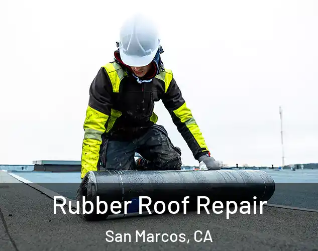  Rubber Roof Repair San Marcos, CA