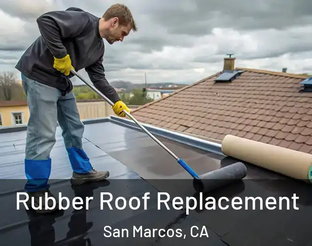  Rubber Roof Replacement San Marcos, CA