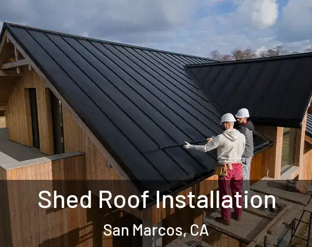  Shed Roof Installation San Marcos, CA