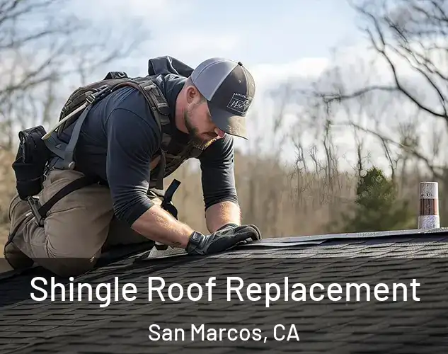  Shingle Roof Replacement San Marcos, CA