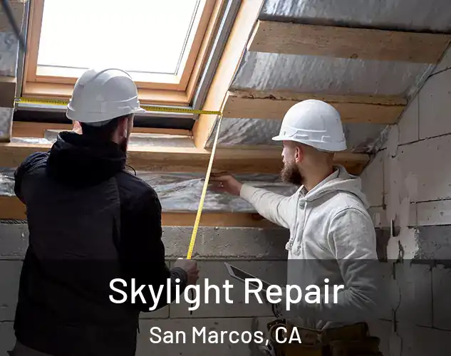  Skylight Repair San Marcos, CA