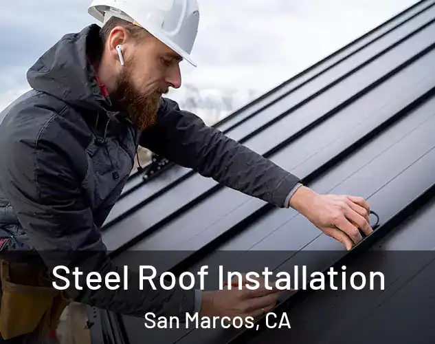  Steel Roof Installation San Marcos, CA