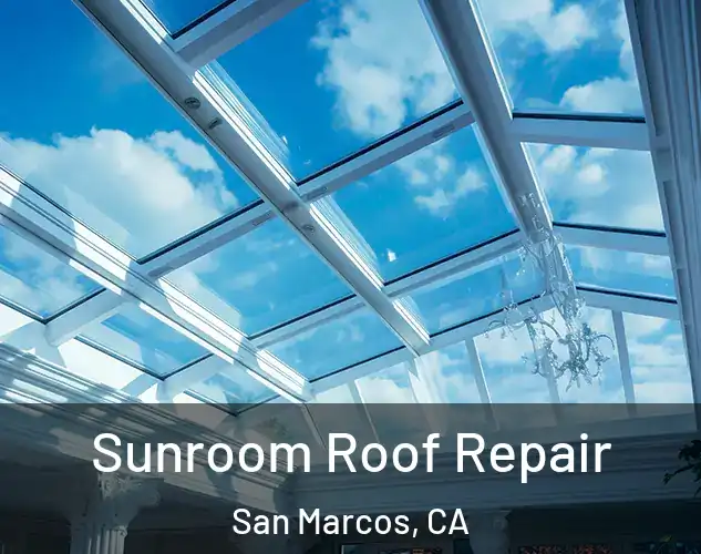  Sunroom Roof Repair San Marcos, CA