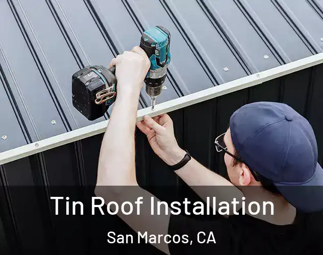  Tin Roof Installation San Marcos, CA