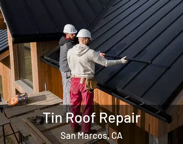  Tin Roof Repair San Marcos, CA